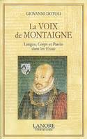 La voix de Montaigne - Langue, Corps et Paroles dans les Essais, langue, corps et parole dans les 