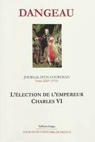 Journal du marquis de Dangeau, 24, JOURNAL D'UN COURTISAN. T24 (1711) L'élection de l'empereur Charles VI., 1711