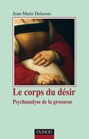 Le corps du désir - 2e édition - Psychanalyse de la grossesse, Psychanalyse de la grossesse