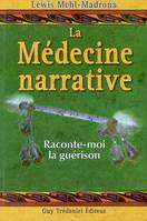 La médecine narrative - Raconte-moi la guérison, raconte-moi la guérison