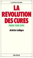 La Révolution des Curés, Paris 1588-1594