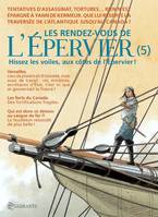 Les rendez-vous de l'Epervier, 5, Les rendez-vous de l'épervier T05, Volume 5, Hissez les voiles aux côtés de l'Epervier !