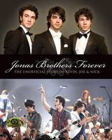 Jonas Brothers Forever, The Unofficial Story of Kevin, Joe and Nick