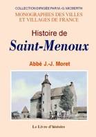 Histoire de Saint-Menoux - temps préhistoriques, vie et culte de saint Menoux, l'abbaye, la paroisse, la commune, époque rév, temps préhistoriques, vie et culte de saint Menoux, l'abbaye, la paroisse, la commune, époque révolutionnaire, temps modernes