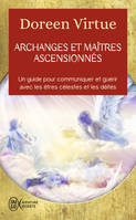 Archanges et maîtres ascensionnés, Un guide pour communiquer et guérir avec les êtres célestes et les déités