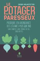 Le potager du paresseux - Produire en abondance des légumes bio en phénoculture, sans compost, sans travail du sol, sans buttes - nouvelle édition augmentée et illustrée