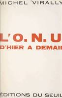 L'O.N.U., d'hier à demain