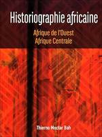 Historiographie africaine, Afrique de l'Ouest, Afrique Centrale