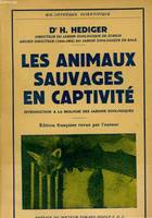 LES ANIMAUX SAUVAGES EN CAPTIVITE, INTRODUCTION A LA BIOLOGIE DES JARDINS ZOOLOGIQUES