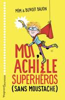 MOI, ACHILLE SUPERHEROS (SANS MOUSTACHE)