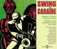 SWING CARAIBE CARIBBEAN JAZZ PIONEERS IN PARIS 1929 1946 ANTHOLOGIE SUR DOUBLE CD AUDIO