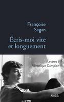 Ecris-moi vite et longuement, Correspondance de françoise sagan à véronique campion