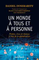 Un monde à tous et à personne, Pirates, virus et réseaux à l'ère de la globalisation