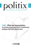 Politix n° 134 - L’État des économistes, La science économique face à la puissance publique (XXe-XXIe siècles) Vol.2