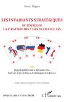 Les invariants stratégiques, Ou pourquoi la stratégie des Etats ne change pas - Regard gaullien sur le Royaume-Uni, les Etats-Unis, la Russie, l'Allemagne et la France