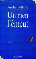 Un rien l'émeut, roman