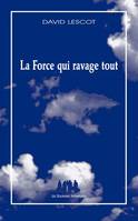 La Force qui ravage tout