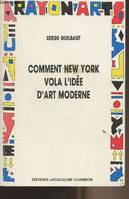 Comment New York vola l'idée d'art moderne - Expressionnisme abstrait, liberté et guerre froide - 