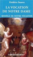 La vocation de Notre Dame, Modèle de notre vocation