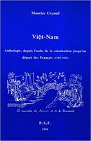 Viêt-Nam - anthologie, depuis l'aube de la colonisation jusqu'au départ des Français, 1787-1954, anthologie, depuis l'aube de la colonisation jusqu'au départ des Français, 1787-1954