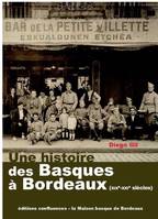 UNE HISTOIRE DES BASQUES A BORDEAUX (XIXE - XXIE SIECLES)