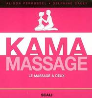 KAMA MASSAGE : LE MASSAGE REVU ET CORRIGE PAR LES FILLES, le massage à deux