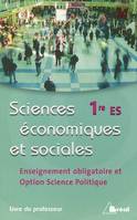 Sciences économiques et sociales 1ere ES Livre du professeur, enseignement obligatoire et option science politique