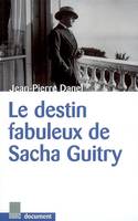 DESTIN FABULEUX DE SACHA GUITRY (LE)