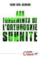 Aux fondements de l'orthodoxie sunnite