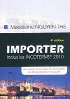 Importer, Des conseils, des exemples, des avis d'experts, des témoignages pour vous guider. Inclus les Incoterms 2010.