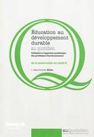 Éducation au développement durable au quotidien - initiation à l'approche systémique des problèmes d'environnement de la maternelle au cycle 3, initiation à l'approche systémique des problèmes d'environnement de la maternelle au cycle 3