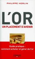 L'or, un placement d'avenir, Guide pratique : comment acheter et gérer de l'or