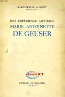 UNE EXPERIENCE MYSTIQUE, MARIE-ANTOINETTE DE GEUSER