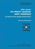 Un projet colonial sans lendemain, Le chemin de fer Bangui-Tchad (aeF)