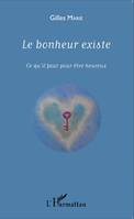 Le bonheur existe, Ce qu'il faut pour être heureux