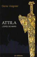 Attila, l'épée de Mars, roman