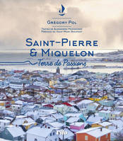 Saint-Pierre et Miquelon : terre de passions, Terre de passions