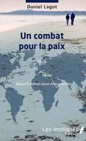 Un combat pour la paix, Récit - Nouvelle édition revue et augmentée