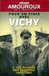 Pour en finir avec Vichy., 2, Les racines des passions, 1940-1941, Pour en finir avec Vichy