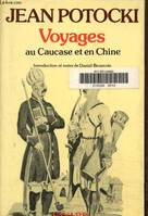 Voyages /Jean Potocki, 2, Voyage dans les steppes d'Astrakhan et du Caucase Expédition en Chine.