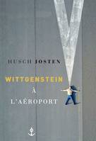 Wittgenstein à l'aéroport, traduit de l'allemand par Bernard Lortholary