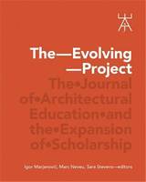 The Evolving Project - The Journal of Architectural Education /anglais