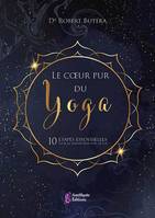 Le coeur pur du yoga, 10 étapes essentielles pour la transformation de soi