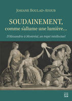 SOUDAINEMENT, COMME S'ALLUME UNE LUMIERE...