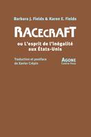 Racecraft, Ou l'esprit de l'inégalité aux états-unis