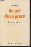 Au gré de sa grâce, Propos sur la prière