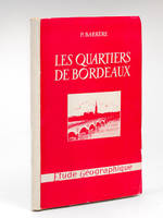 Les Quartiers de Bordeaux. Etude géographique. [ Edition originale ]