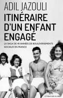 Itinéraire d'un enfant engagé, La Saga de 40 années de bouleversements sociaux en France