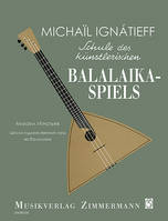 Schule des künstlerischen Balalaika-Spiels, balalaika. Méthode.