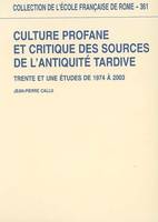 culture profane et critique des sources de l antiquite tardive : trente et une e, trente et une études de 1974 à 2003